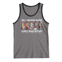 Well Behaved Women Rarely Make History Tank Top Women's History Month