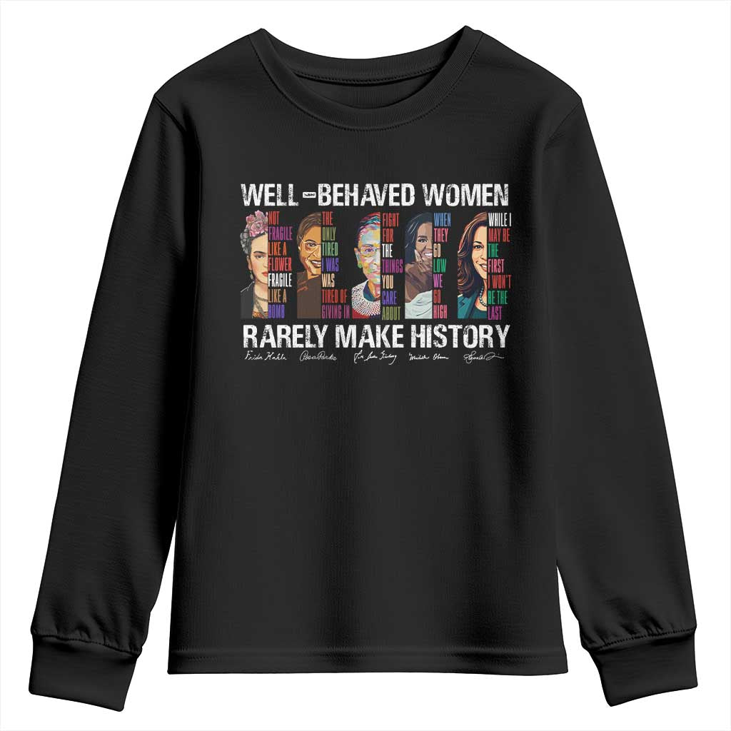 Well Behaved Women Rarely Make History Youth Sweatshirt Women's History Month