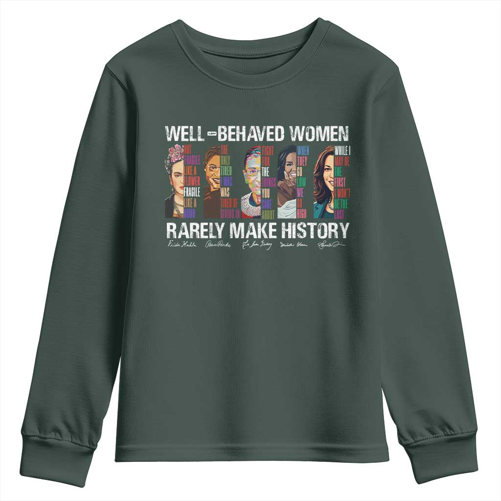 Well Behaved Women Rarely Make History Youth Sweatshirt Women's History Month