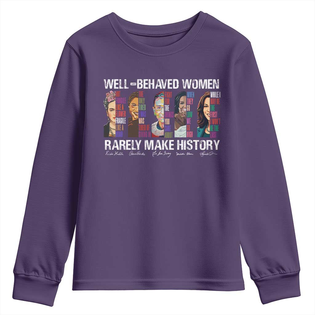 Well Behaved Women Rarely Make History Youth Sweatshirt Women's History Month