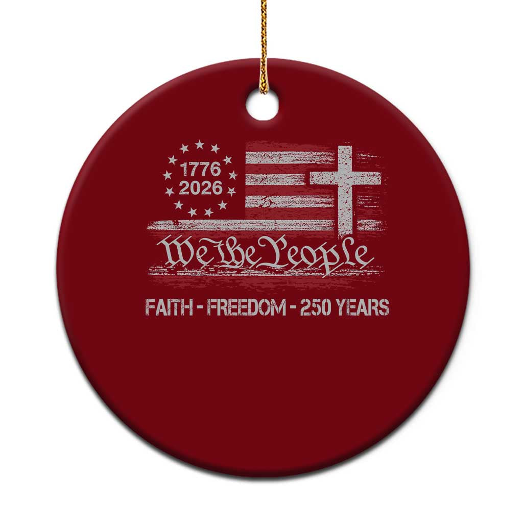 Faith Freedom 250 Years Ceramic Ornament Christian USA 250th Anniversary