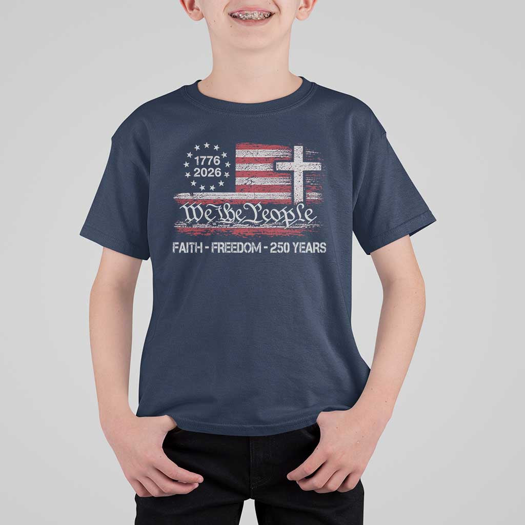 Faith Freedom 250 Years T Shirt For Kid Christian USA 250th Anniversary