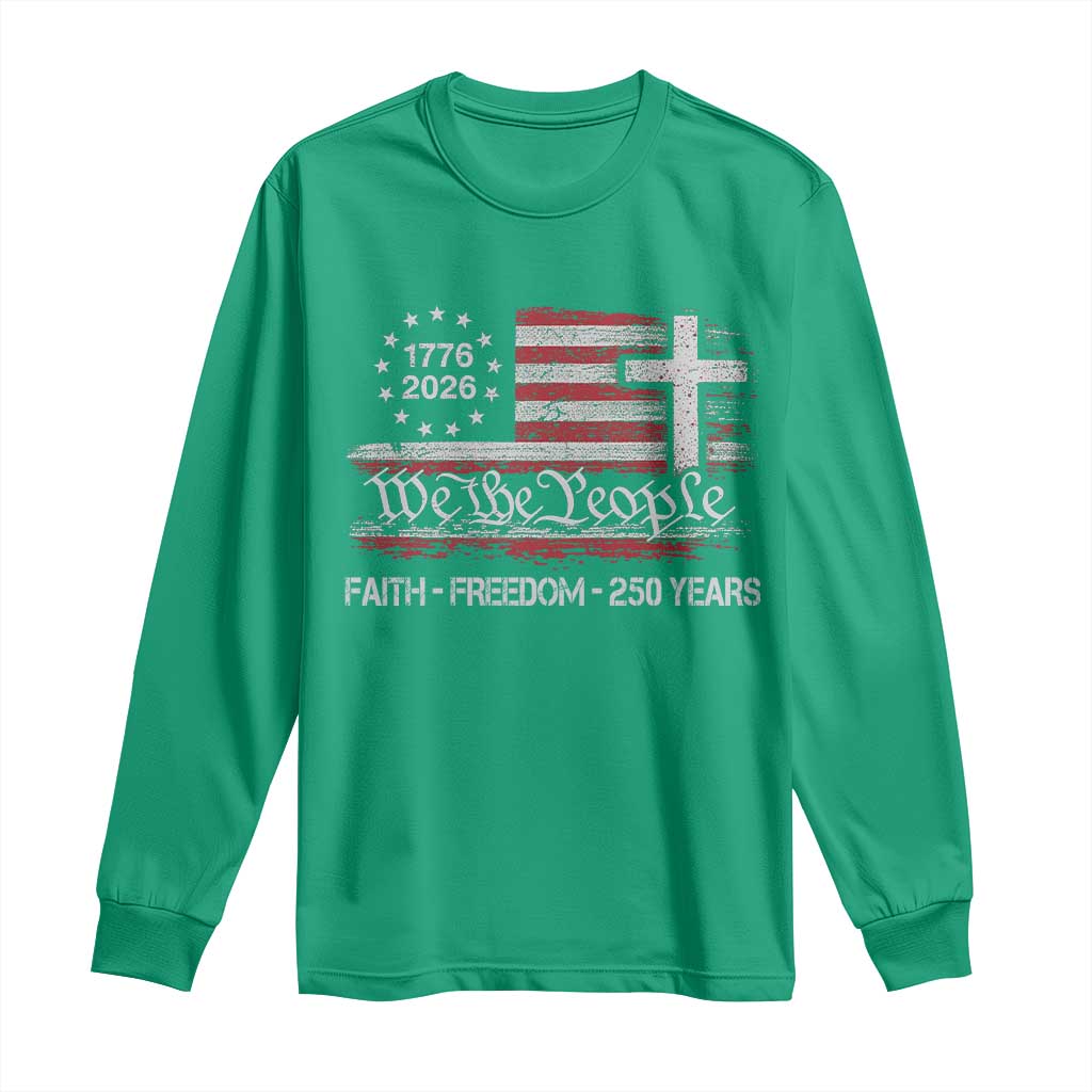 Faith Freedom 250 Years Long Sleeve Shirt Christian USA 250th Anniversary