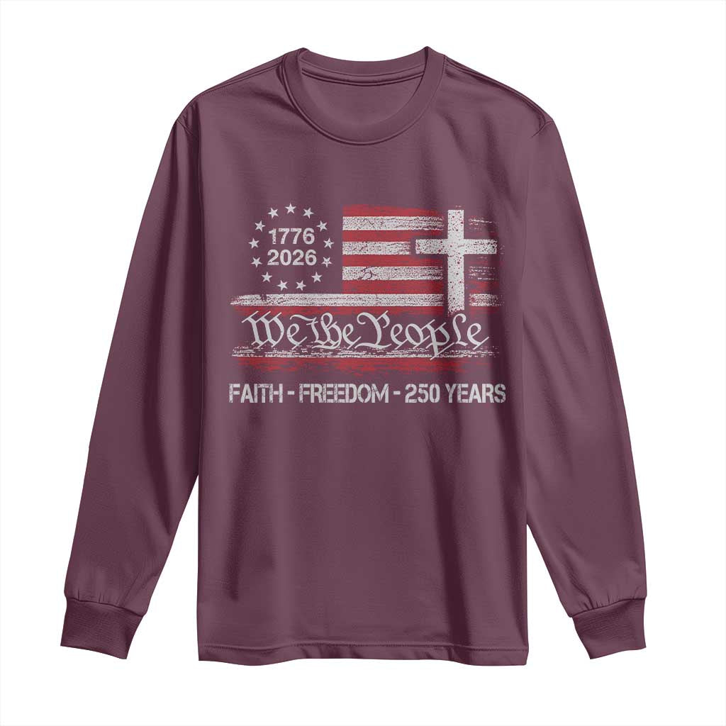 Faith Freedom 250 Years Long Sleeve Shirt Christian USA 250th Anniversary