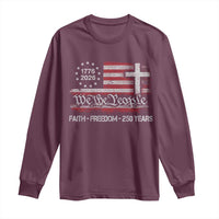 Faith Freedom 250 Years Long Sleeve Shirt Christian USA 250th Anniversary