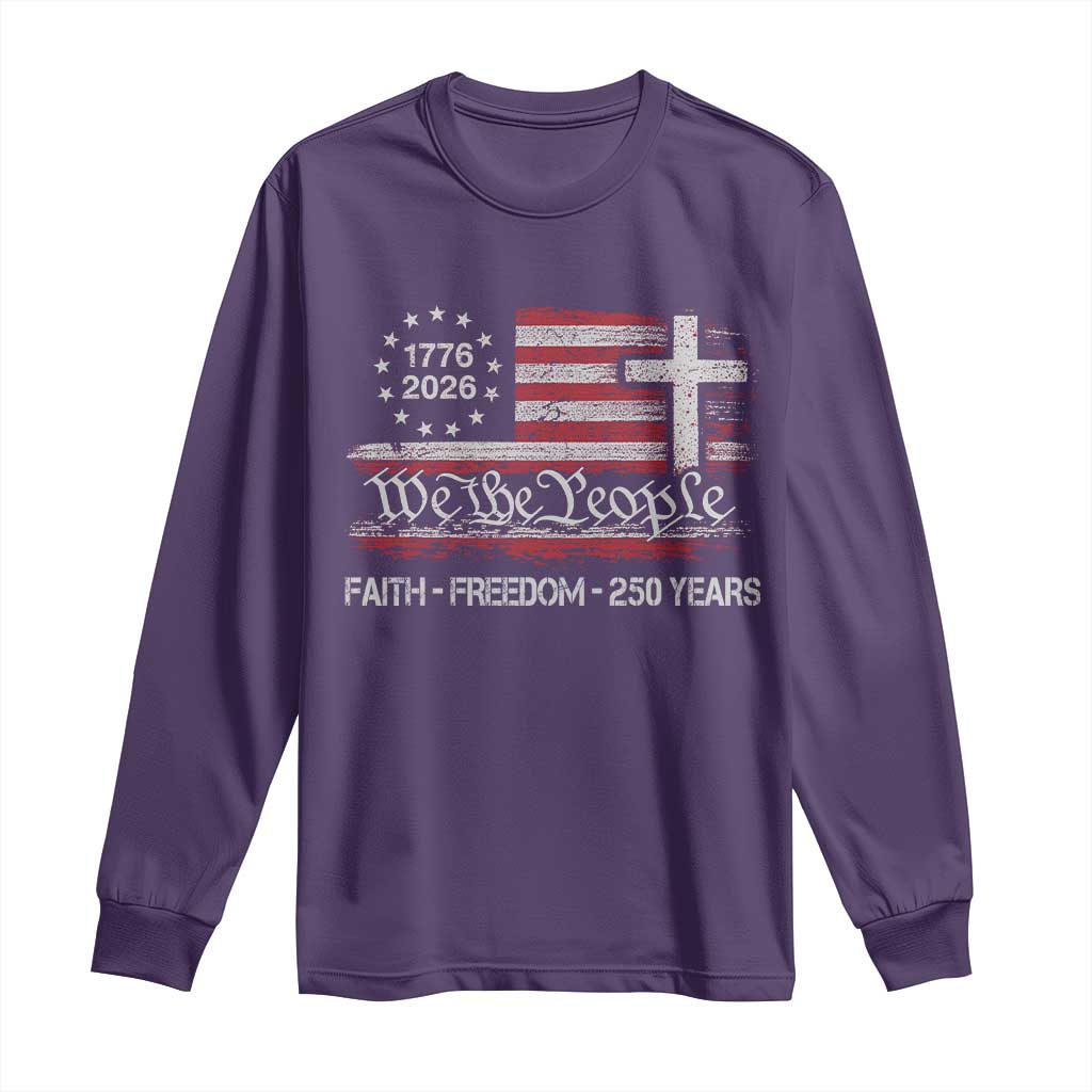 Faith Freedom 250 Years Long Sleeve Shirt Christian USA 250th Anniversary