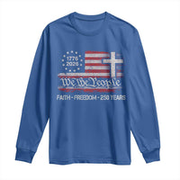 Faith Freedom 250 Years Long Sleeve Shirt Christian USA 250th Anniversary