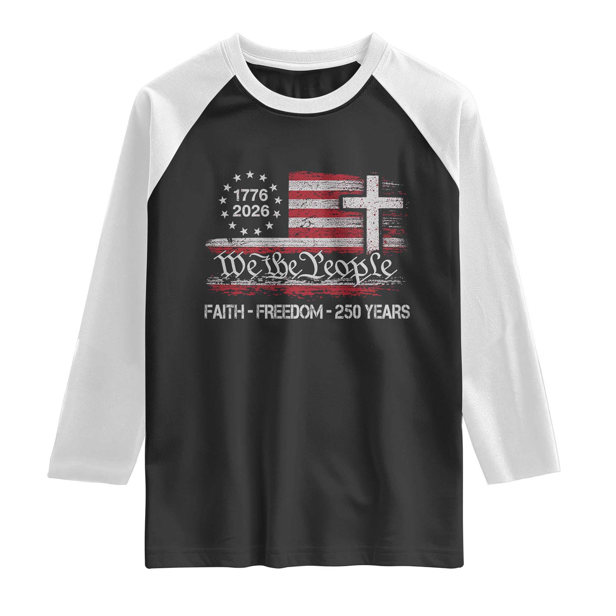 Faith Freedom 250 Years Raglan Shirt Christian USA 250th Anniversary