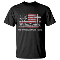 Faith Freedom 250 Years T Shirt Christian USA 250th Anniversary