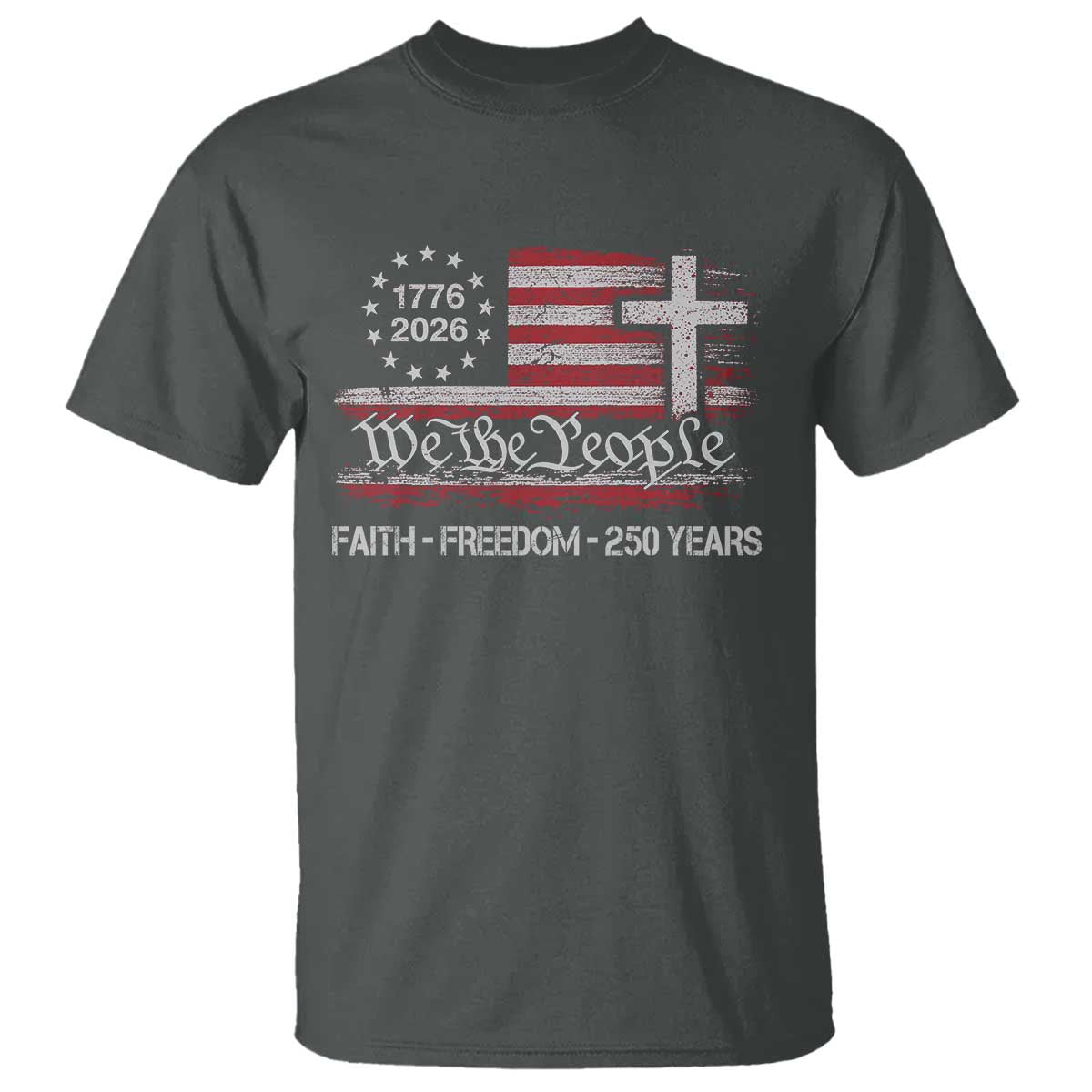 Faith Freedom 250 Years T Shirt Christian USA 250th Anniversary