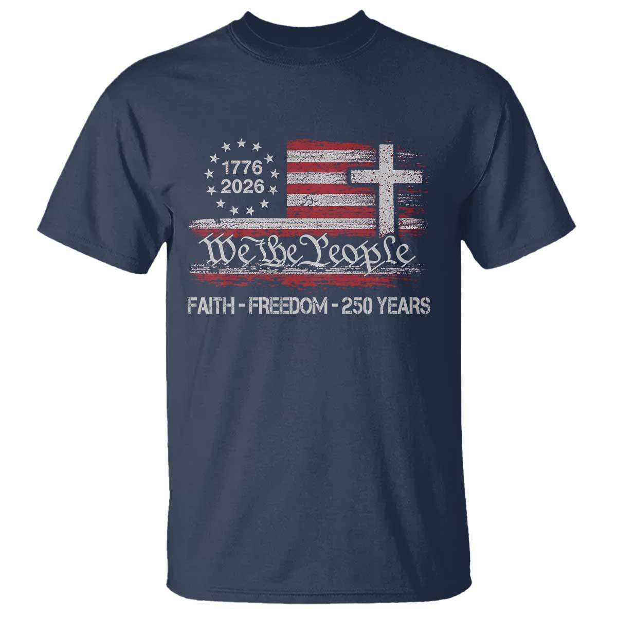 Faith Freedom 250 Years T Shirt Christian USA 250th Anniversary