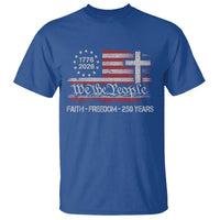 Faith Freedom 250 Years T Shirt Christian USA 250th Anniversary