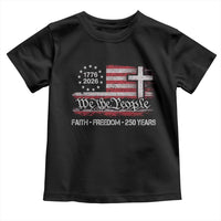 Faith Freedom 250 Years Toddler T Shirt Christian USA 250th Anniversary