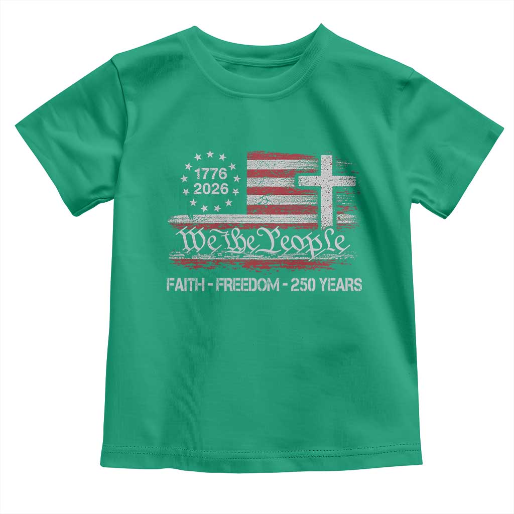 Faith Freedom 250 Years Toddler T Shirt Christian USA 250th Anniversary
