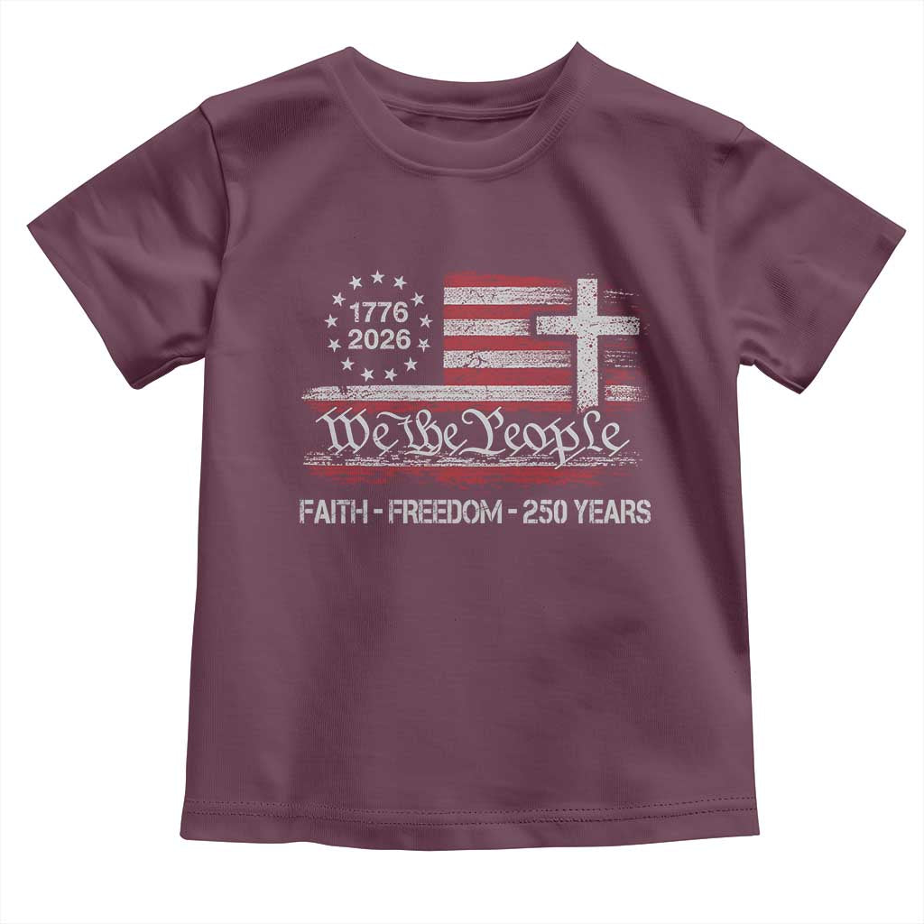 Faith Freedom 250 Years Toddler T Shirt Christian USA 250th Anniversary