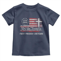 Faith Freedom 250 Years Toddler T Shirt Christian USA 250th Anniversary