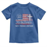 Faith Freedom 250 Years Toddler T Shirt Christian USA 250th Anniversary