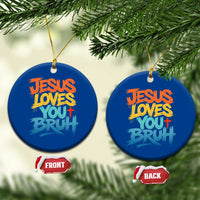 Jesus Loves You Bruh Ceramic Ornament Funny Christian Believer Faith God Retro Religious