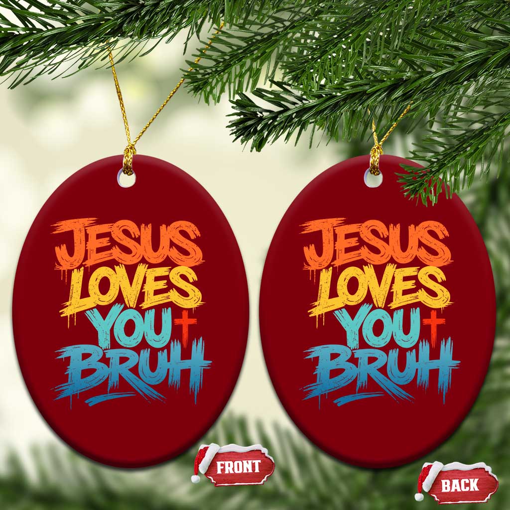 Jesus Loves You Bruh Ceramic Ornament Funny Christian Believer Faith God Retro Religious