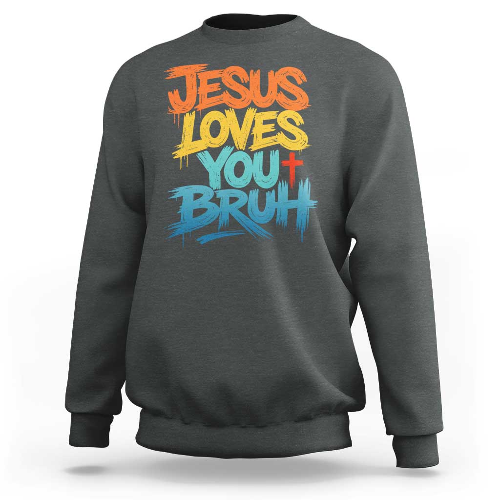 Jesus Loves You Bruh Sweatshirt Funny Christian Believer Faith God Retro Religious