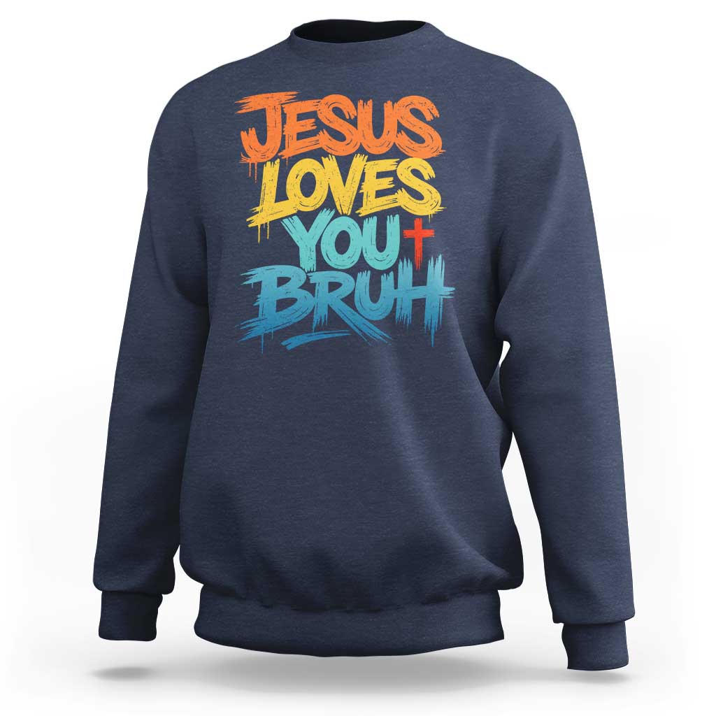 Jesus Loves You Bruh Sweatshirt Funny Christian Believer Faith God Retro Religious