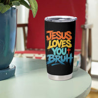 Jesus Loves You Bruh Tumbler Cup Funny Christian Believer Faith God Retro Religious