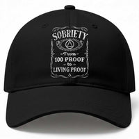 Sobriety From 100 Proof To Living Proof Baseball Cap Sober Anniversary AA NA Recovery