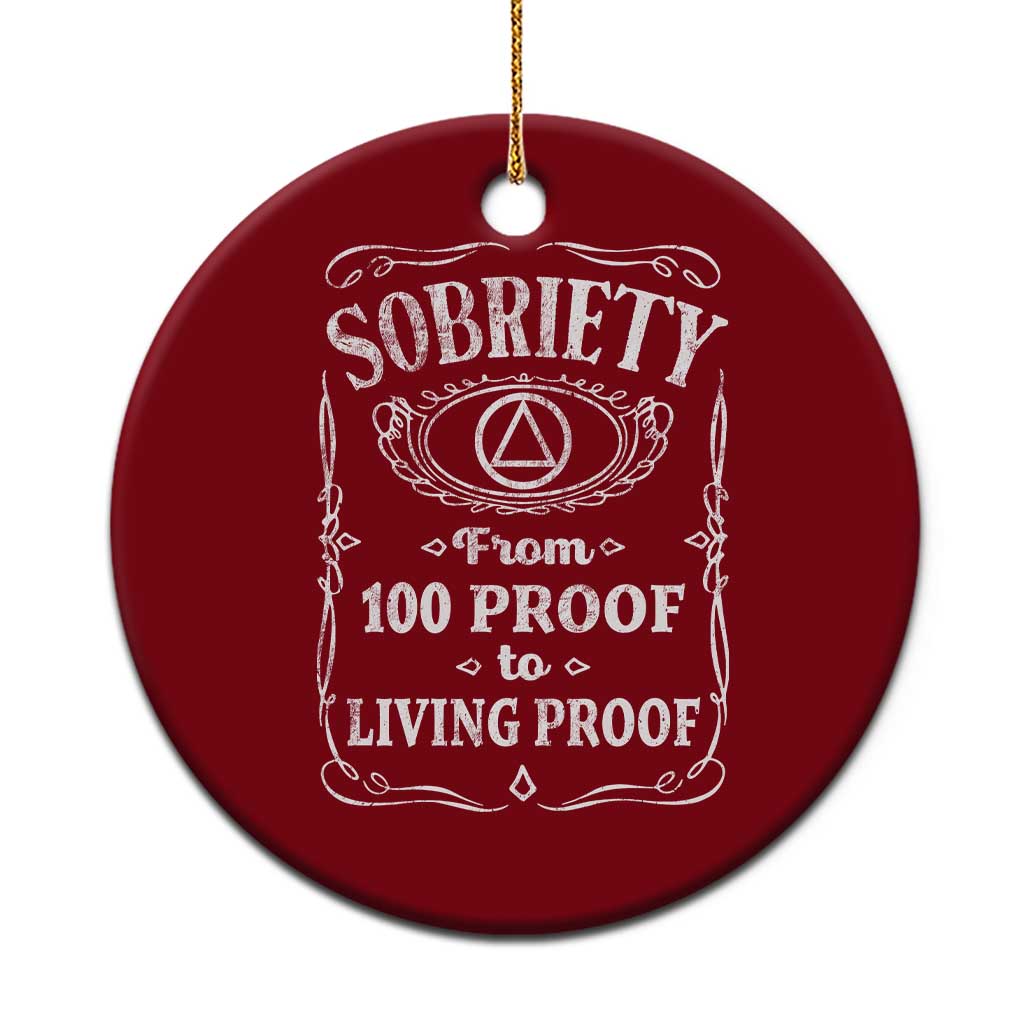 Sobriety From 100 Proof To Living Proof Ceramic Ornament Sober Anniversary AA NA Recovery