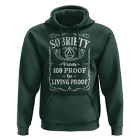 Sobriety From 100 Proof To Living Proof Hoodie Sober Anniversary AA NA Recovery