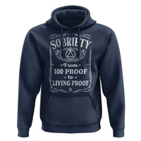 Sobriety From 100 Proof To Living Proof Hoodie Sober Anniversary AA NA Recovery