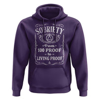 Sobriety From 100 Proof To Living Proof Hoodie Sober Anniversary AA NA Recovery