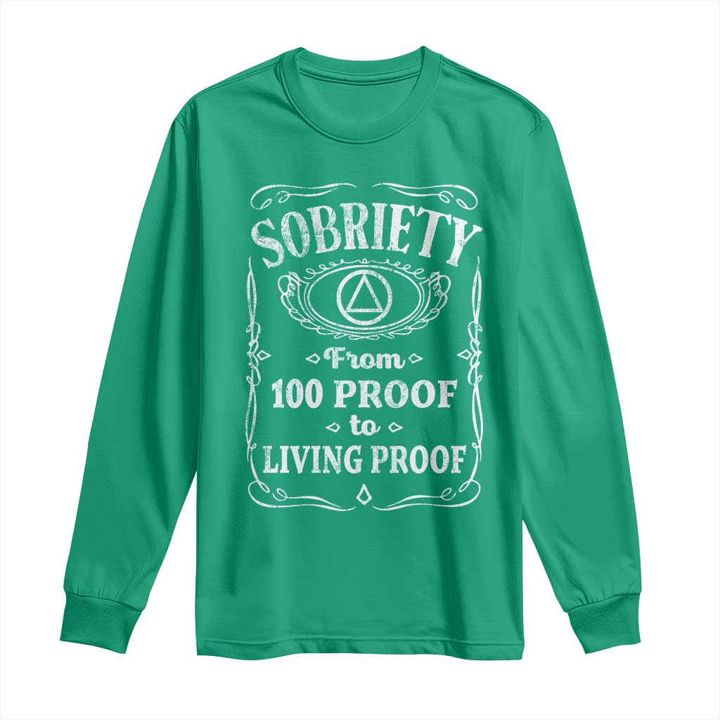 Sobriety From 100 Proof To Living Proof Long Sleeve Shirt Sober Anniversary AA NA Recovery