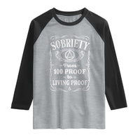 Sobriety From 100 Proof To Living Proof Raglan Shirt Sober Anniversary AA NA Recovery