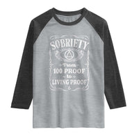 Sobriety From 100 Proof To Living Proof Raglan Shirt Sober Anniversary AA NA Recovery