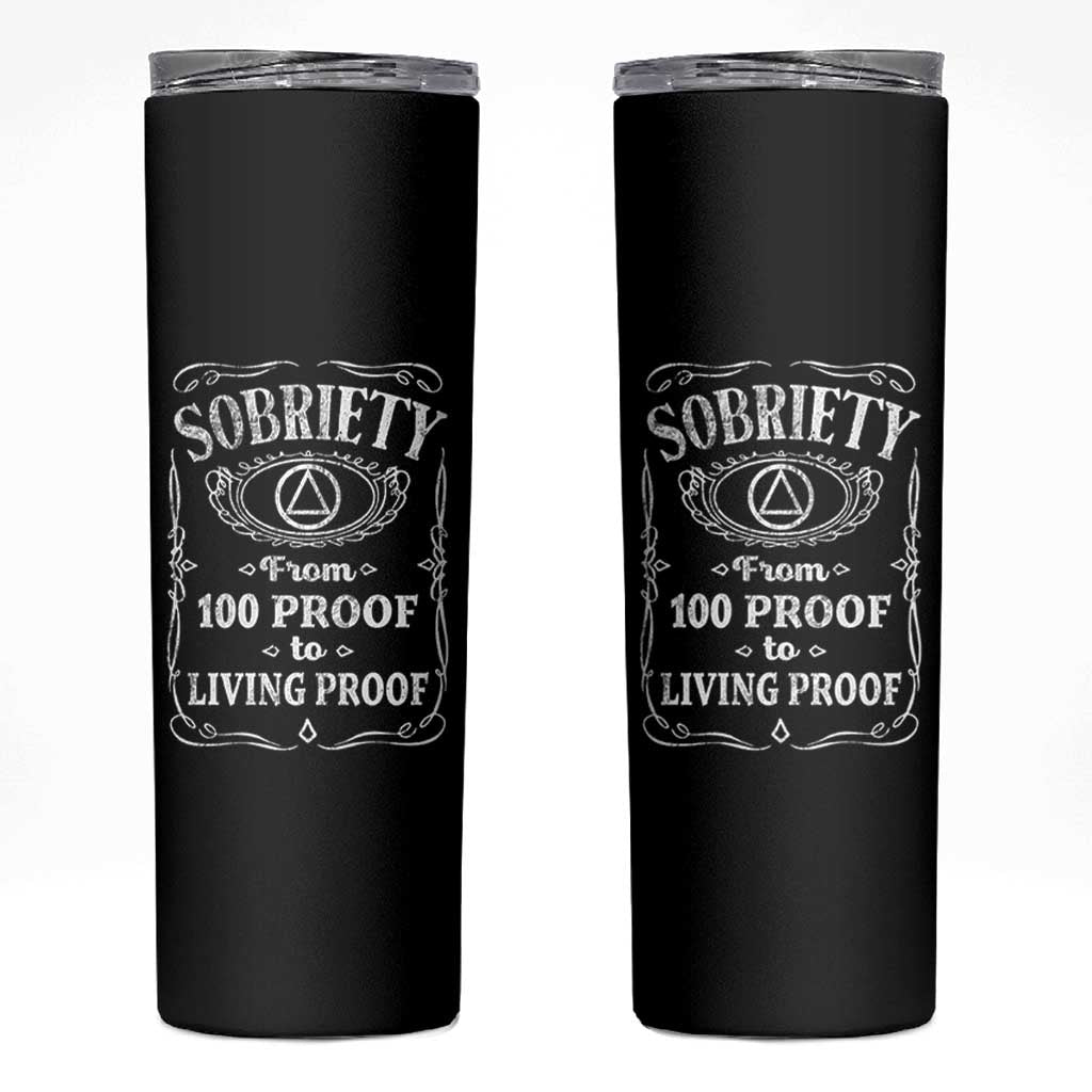 Sobriety From 100 Proof To Living Proof Skinny Tumbler Sober Anniversary AA NA Recovery