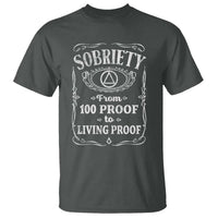 Sobriety From 100 Proof To Living Proof T Shirt Sober Anniversary AA NA Recovery
