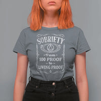 Sobriety From 100 Proof To Living Proof T Shirt For Women Sober Anniversary AA NA Recovery