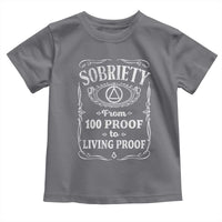 Sobriety From 100 Proof To Living Proof Toddler T Shirt Sober Anniversary AA NA Recovery