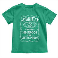 Sobriety From 100 Proof To Living Proof Toddler T Shirt Sober Anniversary AA NA Recovery