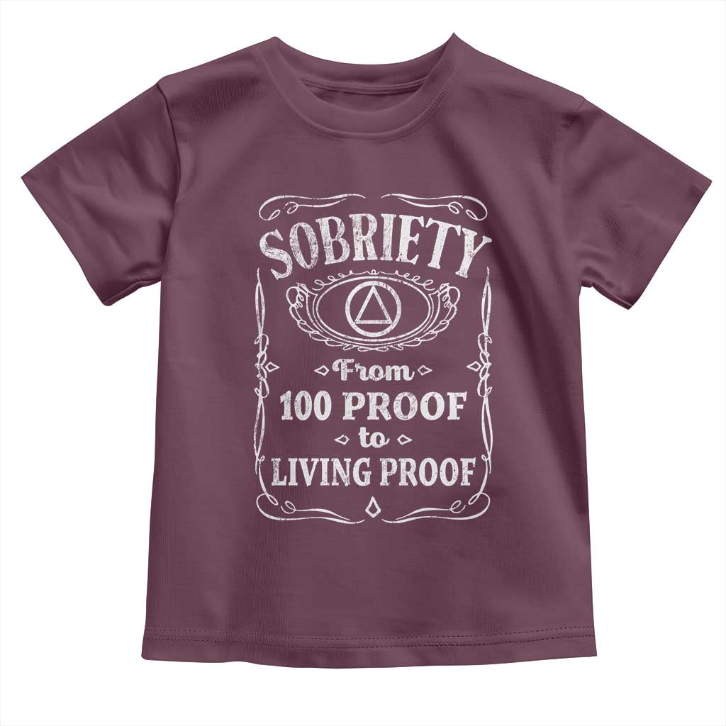 Sobriety From 100 Proof To Living Proof Toddler T Shirt Sober Anniversary AA NA Recovery