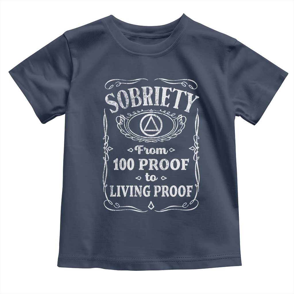 Sobriety From 100 Proof To Living Proof Toddler T Shirt Sober Anniversary AA NA Recovery