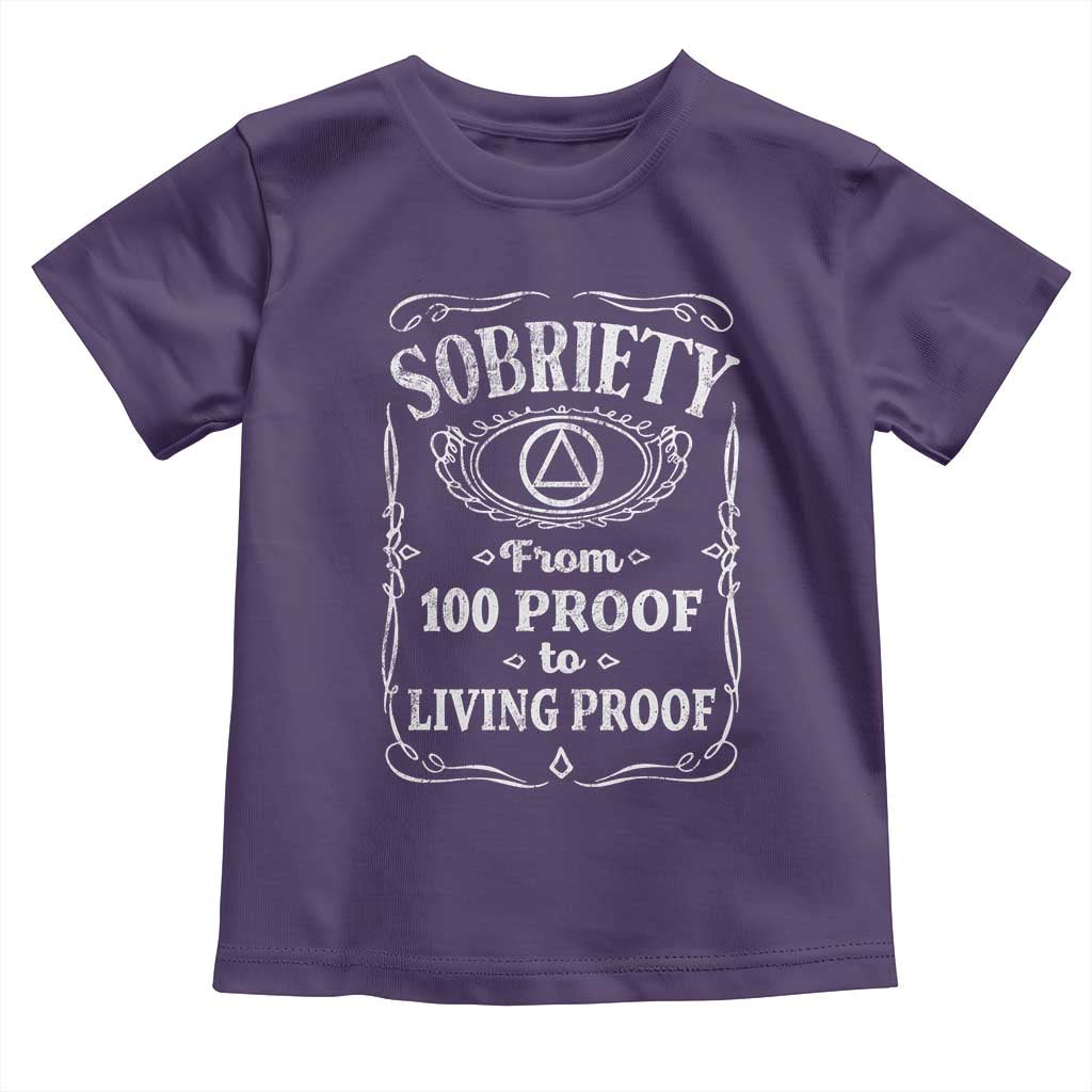 Sobriety From 100 Proof To Living Proof Toddler T Shirt Sober Anniversary AA NA Recovery
