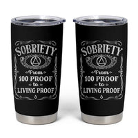 Sobriety From 100 Proof To Living Proof Tumbler Cup Sober Anniversary AA NA Recovery