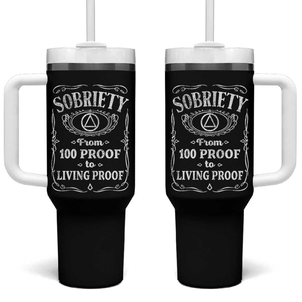 Sobriety From 100 Proof To Living Proof Tumbler With Handle Sober Anniversary AA NA Recovery