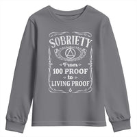 Sobriety From 100 Proof To Living Proof Youth Sweatshirt Sober Anniversary AA NA Recovery