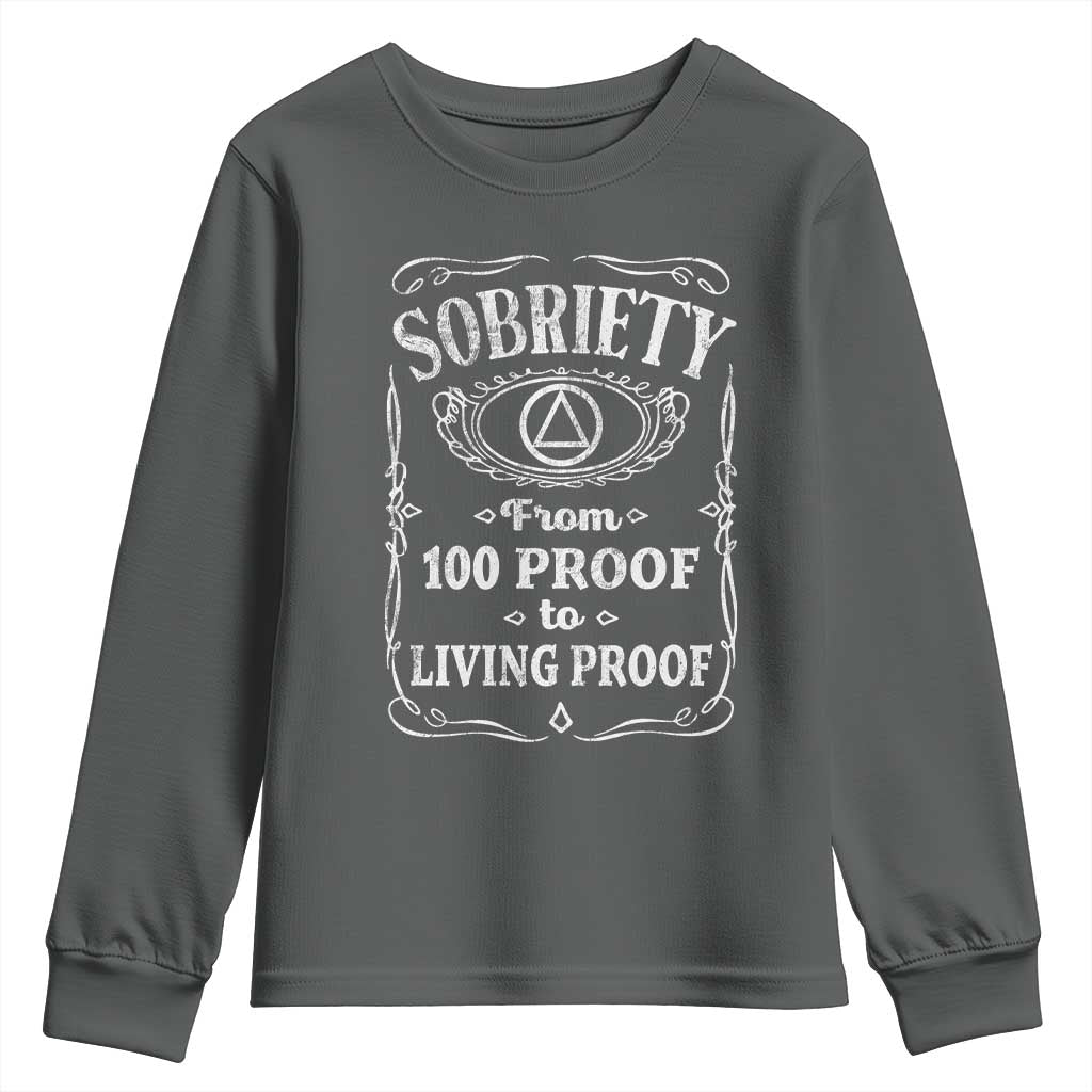 Sobriety From 100 Proof To Living Proof Youth Sweatshirt Sober Anniversary AA NA Recovery