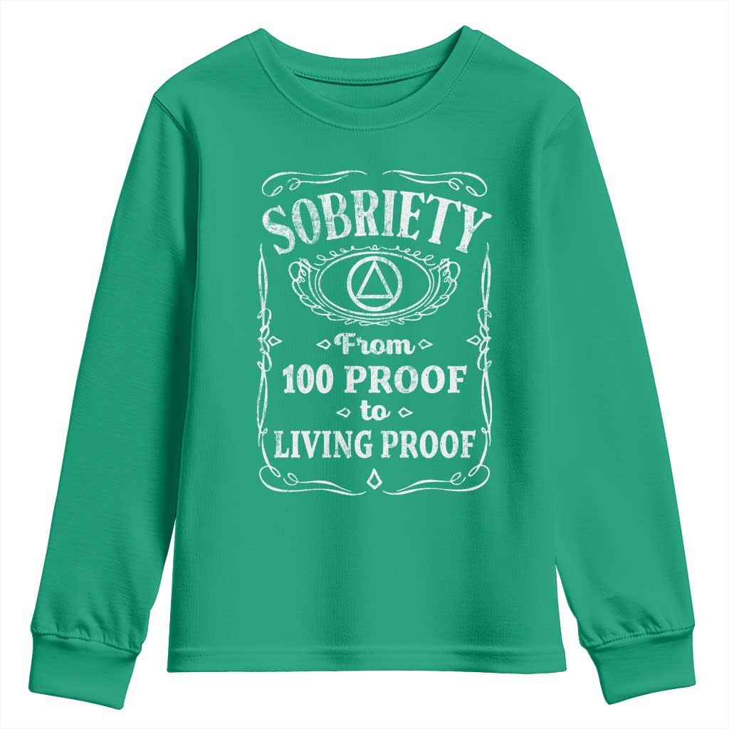 Sobriety From 100 Proof To Living Proof Youth Sweatshirt Sober Anniversary AA NA Recovery