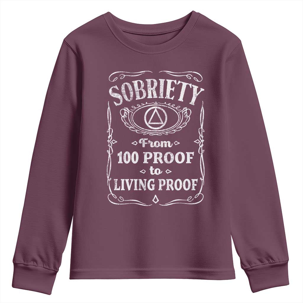 Sobriety From 100 Proof To Living Proof Youth Sweatshirt Sober Anniversary AA NA Recovery