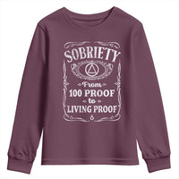 Sobriety From 100 Proof To Living Proof Youth Sweatshirt Sober Anniversary AA NA Recovery