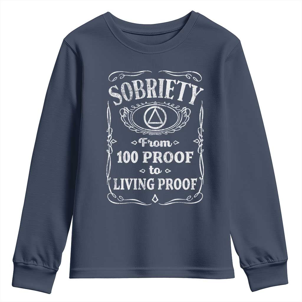 Sobriety From 100 Proof To Living Proof Youth Sweatshirt Sober Anniversary AA NA Recovery